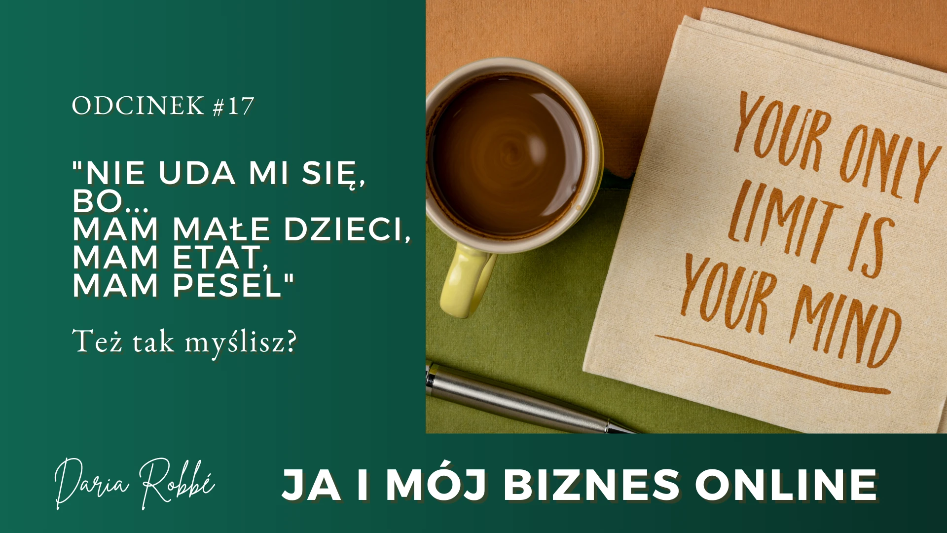 You are currently viewing #17 „Nie uda mi się, bo mam małe dzieci, mam etat, mam pesel… Też tak myślisz?