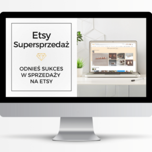 Etsy – Supersprzedaż. Pełny kurs online