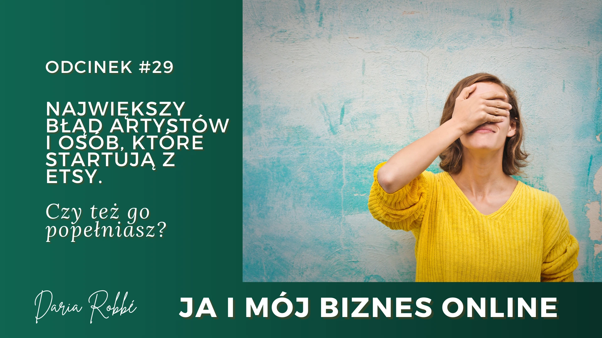 Największy błąd artystów i osób startujących z Etsy. Czy też go popełniasz? IMBO Ja i mój biznes online Daria Robbe ciekawy podkast dla kobiet biznesu, dla kobiet przedsiębiorców, dla soloprzedsiębiorców, budowanie marki