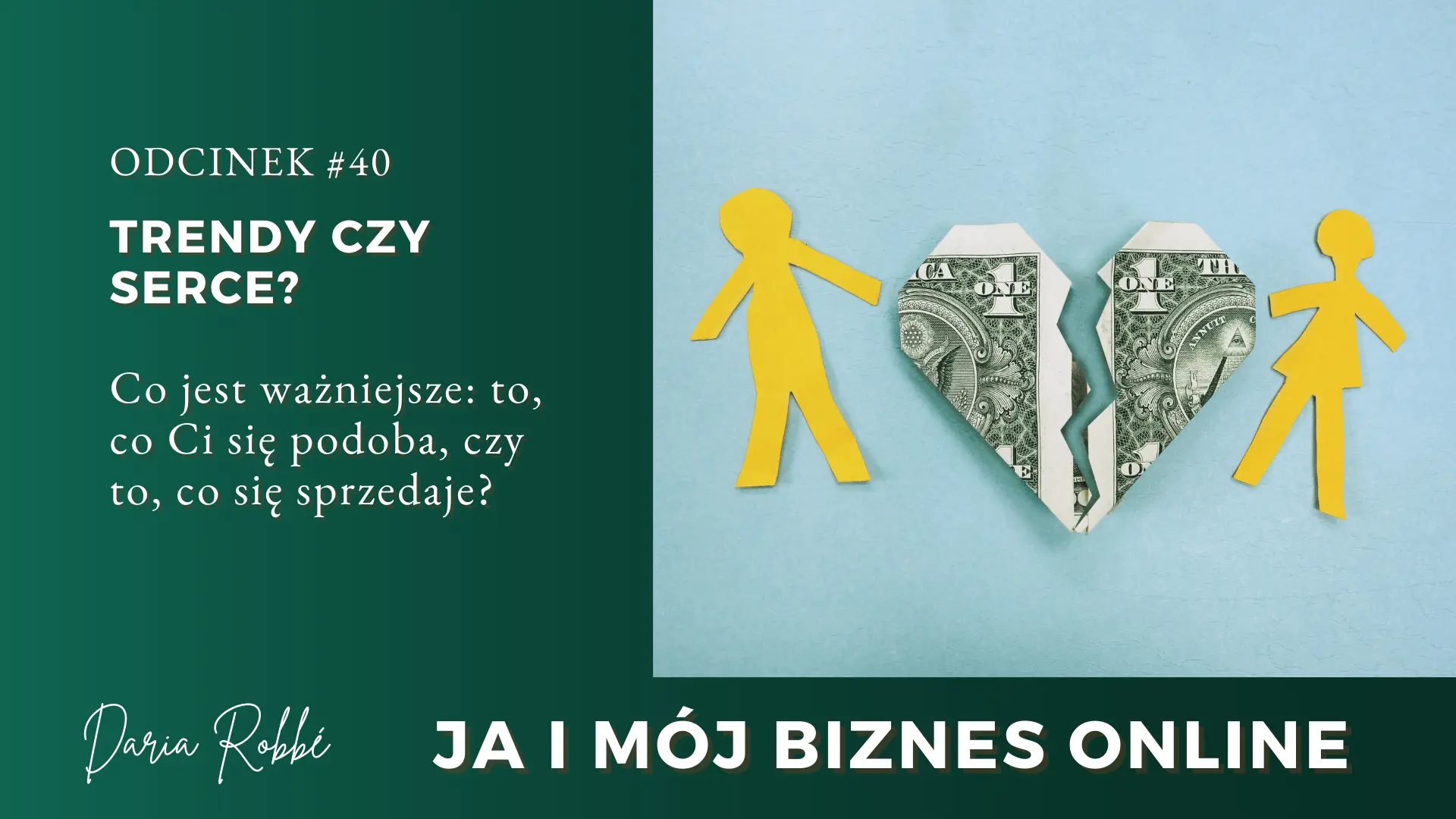 #40 Trendy czy serce. Co jest ważniejsze: to, co Ci się podoba, czy to, co się sprzedaje? [Podkast]